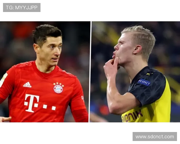 莱万多夫斯基与哈兰德终结效率与爆发力对比分析